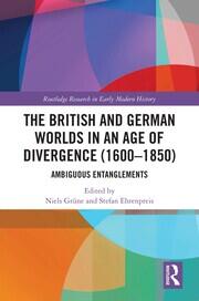 The British and German Worlds in an Age of Divergence (1600–1850): Ambiguous Entanglements book cover