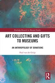 Art Collecting and Gifts to Museums: An Anthropology of Donations book cover