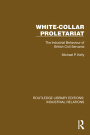 White-Collar Proletariat: The Industrial Behaviour of British Civil Servants book cover