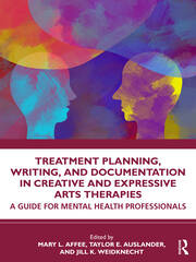 Treatment Planning, Writing, and Documentation in Creative and Expressive Arts Therapies: A Guide for Mental Health Professionals book cover