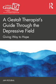A Gestalt Therapist’s Guide Through the Depressive Field: Giving Way to Hope book cover