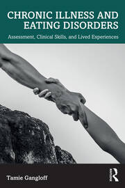 Chronic Illness and Eating Disorders: Assessment, Clinical Skills, and Lived Experiences book cover