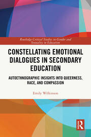 Constellating Emotional Dialogues in Secondary Education: Autoethnographic Insights into Queerness, Race, and Compassion book cover