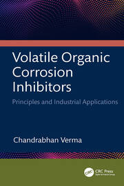 Volatile Organic Corrosion Inhibitors: Principles and Industrial Applications book cover