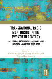Transnational Radio Monitoring in the Twentieth Century: Practices of Propaganda and Surveillance in Europe and Beyond, 1930-1990 book cover