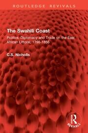 The Swahili Coast: Politics, Diplomacy and Trade on the East African Littoral, 1798-1856 book cover
