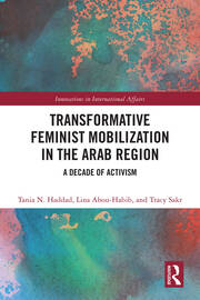 Transformative Feminist Mobilization in the Arab Region: A Decade of Activism book cover