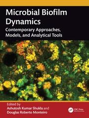 Microbial Biofilm Dynamics: Contemporary Approaches, Models and Analytical Tools book cover