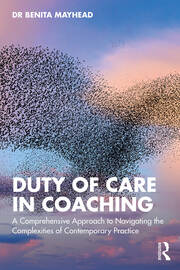 Duty of Care in Coaching: A Comprehensive Approach to Navigating the Complexities of Contemporary Practice book cover