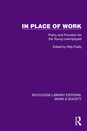 In Place of Work: Policy and Provision for the Young Unemployed book cover