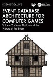 Event-Database Architecture for Computer Games: Volume 2, Game Design and the Nature of the Beast book cover