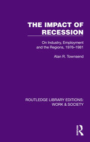 The Impact of Recession: On Industry, Employment and the Regions, 1976–1981 book cover