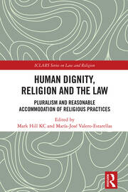 Human Dignity, Religion and the Law: Pluralism and Reasonable Accommodation of Religious Practices book cover