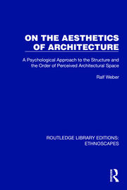On the Aesthetics of Architecture: A Psychological Approach to the Structure and the Order of Perceived Architectural Space book cover
