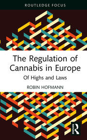 The Regulation of Cannabis in Europe: Of Highs and Laws book cover
