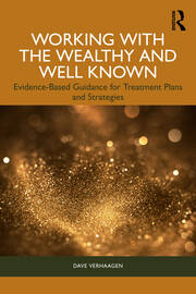 Working with the Wealthy and Well Known: Evidence-Based Guidance for Treatment Plans and Strategies book cover