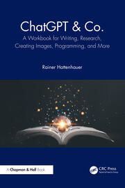 ChatGPT & Co.: A Workbook for Writing, Research, Creating Images, Programming, and More book cover