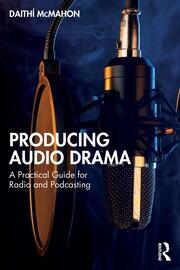 Producing Audio Drama: A Practical Guide for Radio and Podcasting book cover