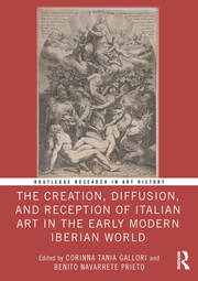 The Creation, Diffusion, and Reception of Italian Art in the Early Modern Iberian World book cover