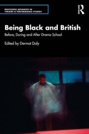 Being Black and British: Before, During and After Drama School book cover