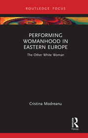 Performing Womanhood in Eastern Europe: The Other White Woman book cover