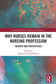 Why Nurses Remain in the Nursing Profession: Insights and Perspectives book cover