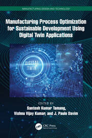 Manufacturing Process Optimization for Sustainable Development Using Digital Twin Applications book cover
