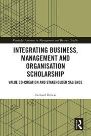 Integrating Business, Management and Organisation Scholarship: Value Co-creation and Stakeholder Salience book cover