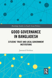 Good Governance in Bangladesh: Citizens’ Trust and Local Government Institutions book cover