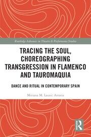 Tracing the Soul, Choreographing Transgression in Flamenco and Tauromaquia: Dance and Ritual in Contemporary Spain book cover