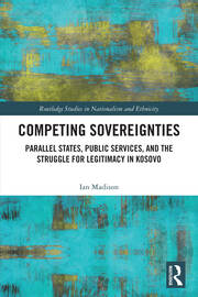 Competing Sovereignties: Parallel States, Public Services, and the Struggle for Legitimacy in Kosovo book cover