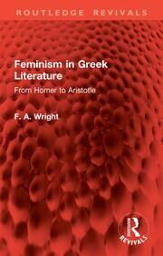 Feminism in Greek Literature: From Homer to Aristotle book cover