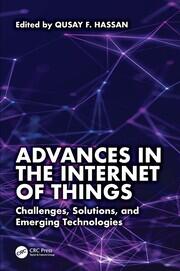 Advances in the Internet of Things: Challenges, Solutions, and Emerging Technologies book cover