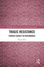 Tragic Resistance: Feminist Agency in Performance book cover