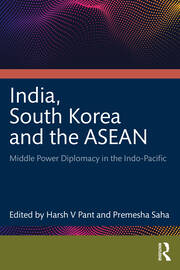 India, South Korea and the ASEAN: Middle Power Diplomacy in the Indo-Pacific book cover