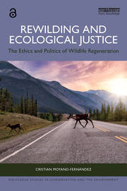 Rewilding and Ecological Justice: The Ethics and Politics of Wildlife Regeneration book cover