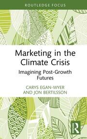 Marketing in the Climate Crisis: Imagining Post-Growth Futures book cover
