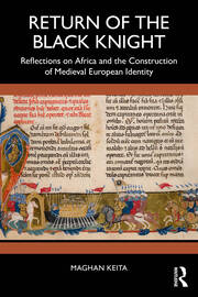 Return of the Black Knight: Reflections on Africa and the Construction of Medieval European Identity book cover