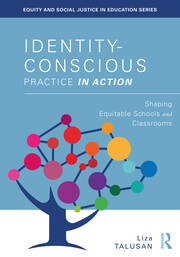 Identity-Conscious Practice in Action: Shaping Equitable Schools and Classrooms book cover