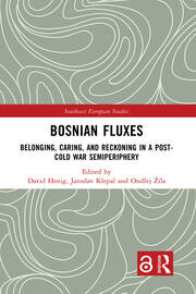 Bosnian Fluxes: Belonging, Caring, and Reckoning in a Post-Cold War Semiperiphery book cover
