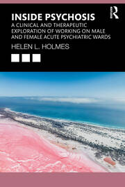 Inside Psychosis: A clinical and therapeutic exploration of working on male and female acute psychiatric wards book cover