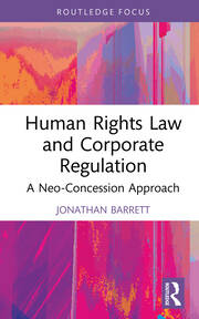 Human Rights Law and Corporate Regulation: A Neo-Concession Approach book cover