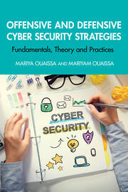Offensive and Defensive Cyber Security Strategies: Fundamentals, Theory and Practices book cover