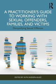 A Practitioner’s Guide to Working with Sexual Offenders, Families, and Victims: Demystifying Sexual Offences book cover