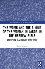 The Womb and the Simile of the Woman in Labor in the Hebrew Bible: Embodying Relationship with YHWH book cover