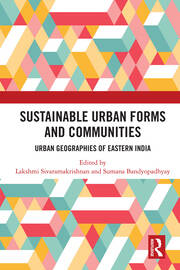 Sustainable Urban Forms and Communities: Urban Geographies of Eastern India: Urban Geographies of Eastern India book cover