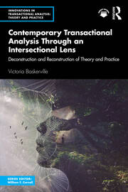 Contemporary Transactional Analysis Through an Intersectional Lens: Deconstruction and Reconstruction of Theory and Practice book cover