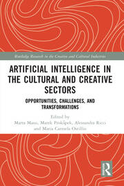 Artificial Intelligence in the Cultural and Creative Sectors: Opportunities, Challenges, and Transformations book cover