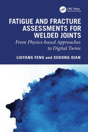 Fatigue and Fracture Assessments for Welded Joints: From physics-based approaches to Digital Twins book cover