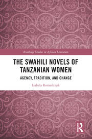 The Swahili Novels of Tanzanian Women: Agency, Tradition, and Change book cover